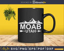 Moab Utah Mountain Hiking Svg Dxf Cricut Files