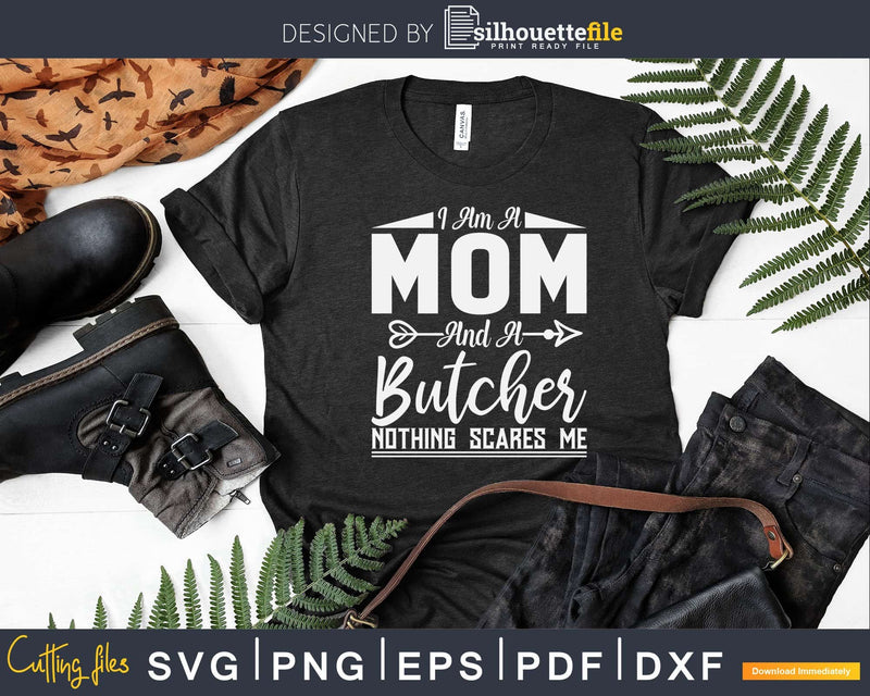 Mom and Butcher Nothing Scares Me Svg Dxf Png Cut Files