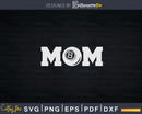 Mom Billiards Svg Png Vector T-shirt Designs Cut File