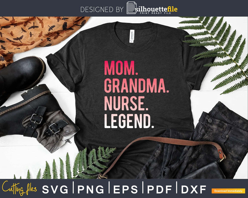 Mom Grandma Nurse Legend Costume Mothers Day Svg Digital