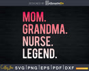 Mom Grandma Nurse Legend Costume Mothers Day Svg Digital