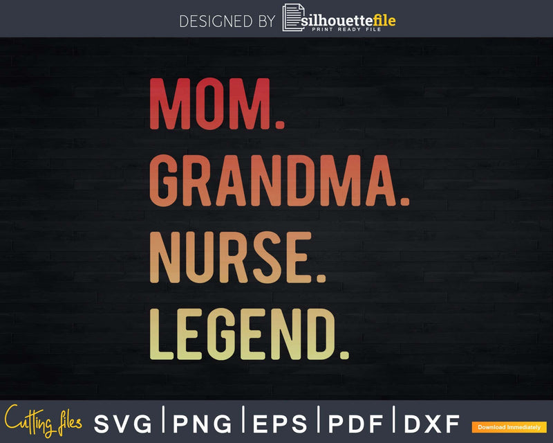 Mom Grandma Nurse Legend Costume Mothers Day Svg T-Shirt