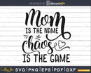 Mom is the name Chaos Game Svg Cricut Cut Files