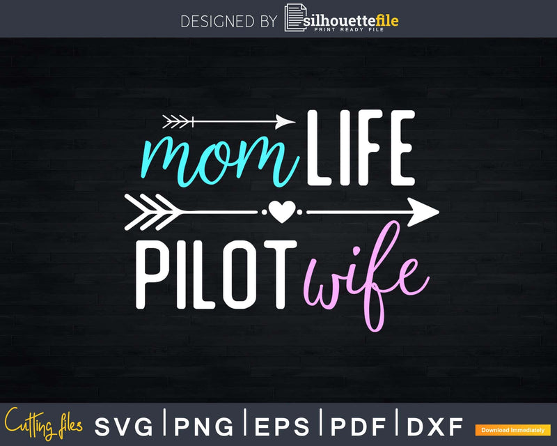Mom Life Pilot Wife svg cutting cut digital print-ready file