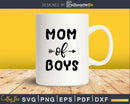 Mom of Boys Arrow Mothers Day Mama Svg Png Dxf Cutting Files