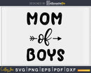Mom of Boys Arrow Mothers Day Mama Svg Png Dxf Cutting Files