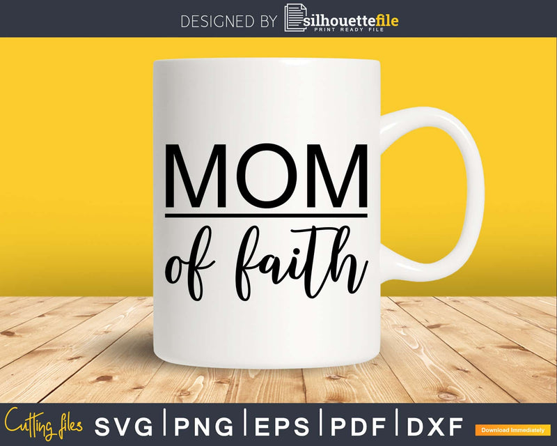 Mom of Faith Christian svg cut files for cricut or