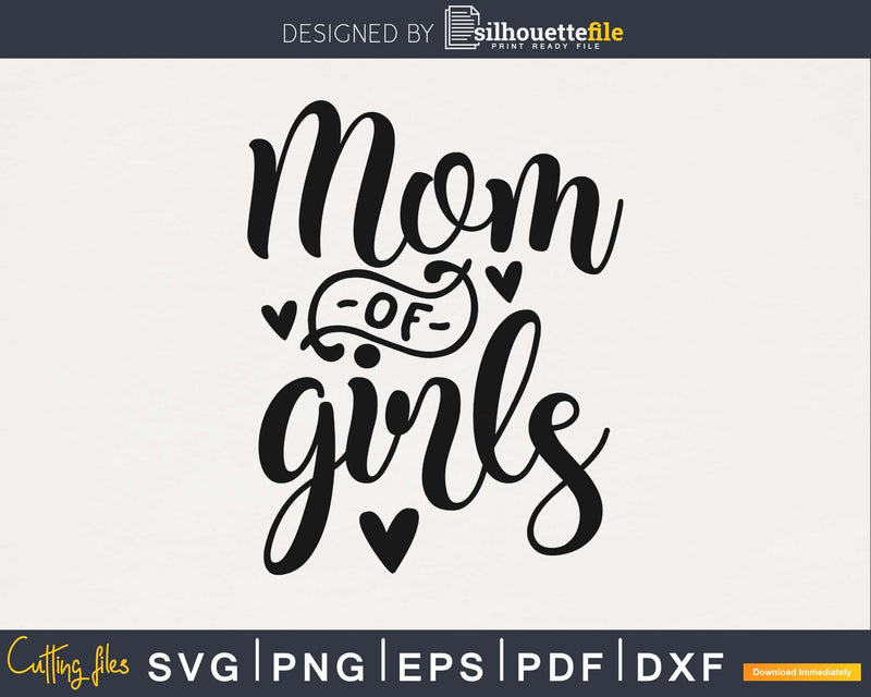 Mom of girls mother’s day svg png digital cutting files