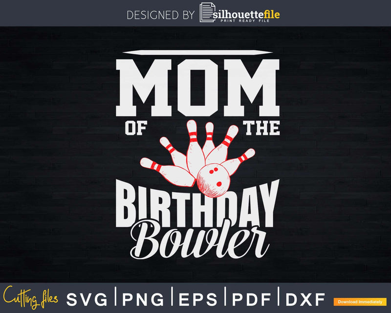 Mom Of The Birthday Bowler Svg Cricut Cut Files