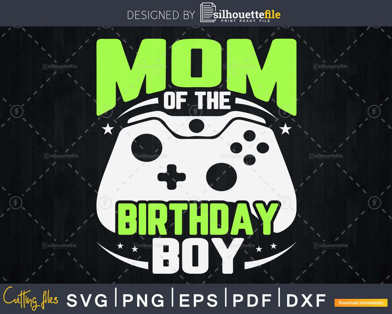 Mom of the Birthday Boy Matching Video Gamer svg cut files