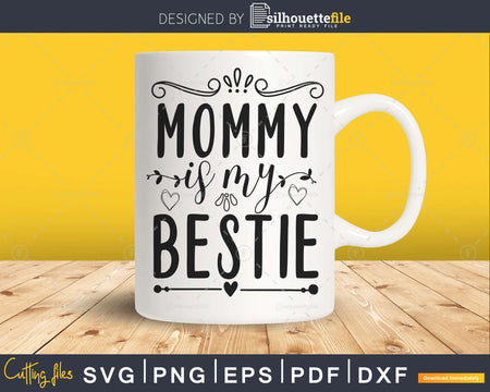 Mommy is My Bestie Svg Mom Life Baby Shower File for Cricut