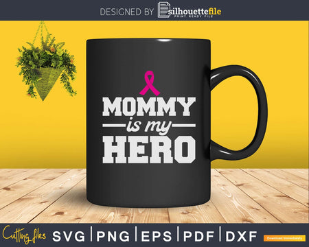 Mommy Is My Hero Ribbon Breast cancer awareness svg png cut