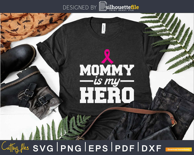 Mommy Is My Hero Ribbon Breast cancer awareness svg png cut