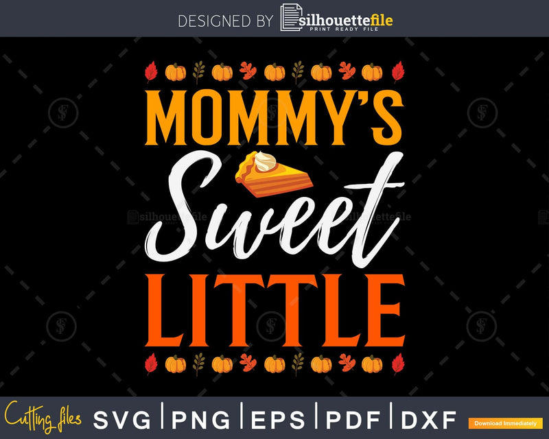 Mommy’s sweet little thanksgiving svg cricut printable files