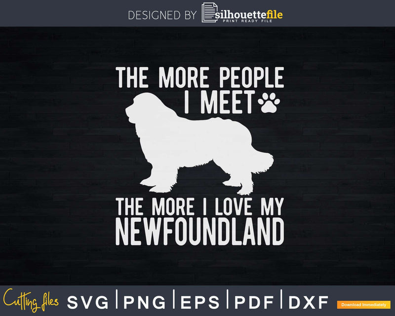 More People I Meet Love My Newfoundland Png Svg Files For