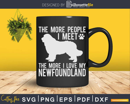More People I Meet Love My Newfoundland Png Svg Files For