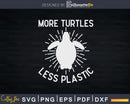 More Turtles Less Plastic Beach Svg Png Cut Files