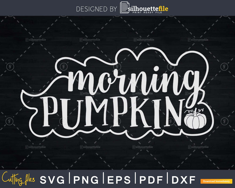 Morning Pumpkin Svg digital download cut files