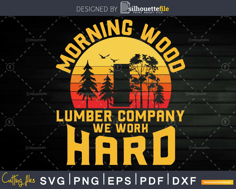 Morning wood lumber company we work hard camping svg cut