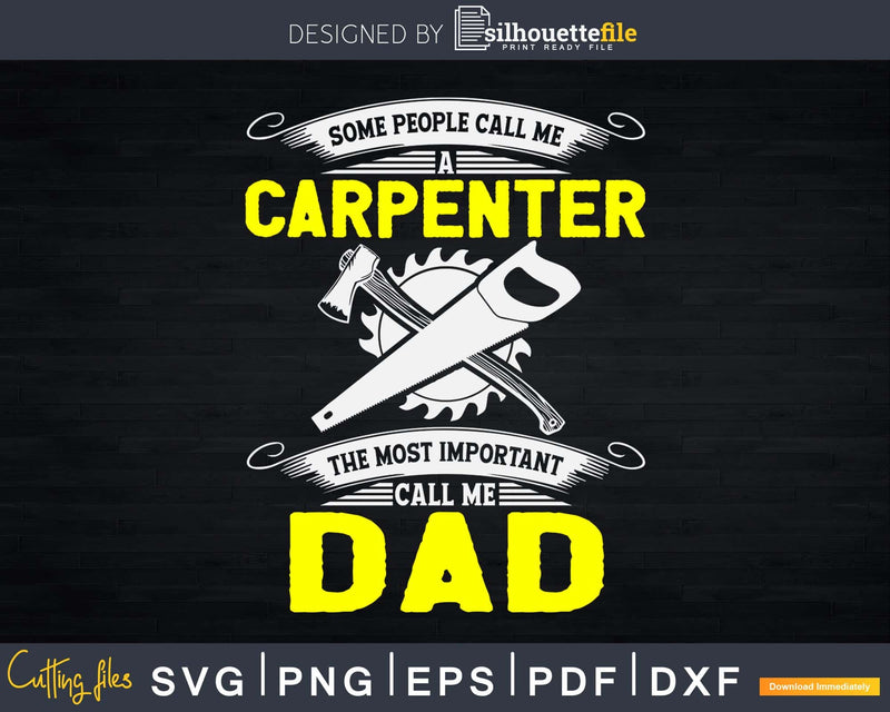 Most Important Call Me Dad Funny Woodworking Carpenter Papa