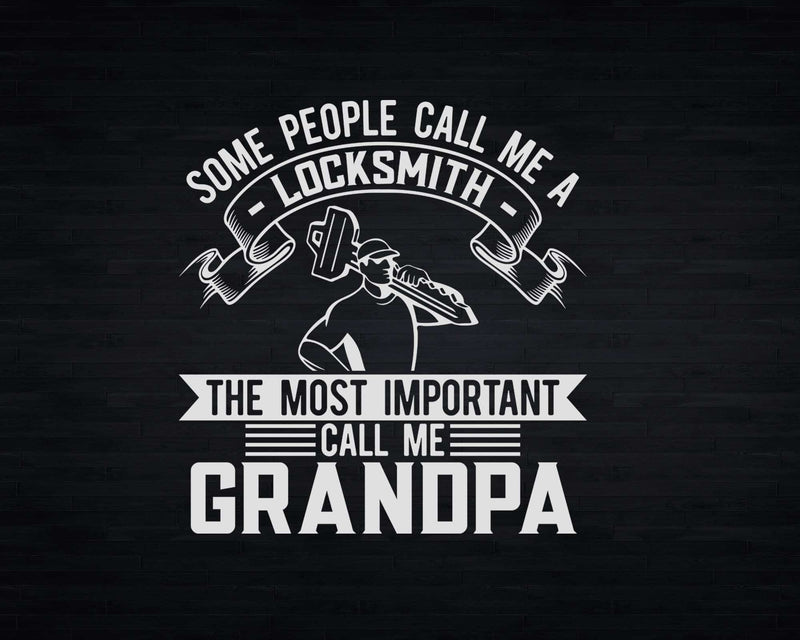 Most Important Call Me Grandpa Funny Locksmith Svg Png