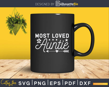 Most Loved Auntie Funny Svg Png Eps Instant Cut Files