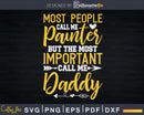 Most People Call Me Painter Daddy Svg Dxf Cut Files