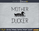 Mother Ducker’ hunting svg png digital cutting files