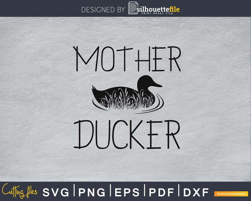 Mother Ducker’ hunting svg png digital cutting files
