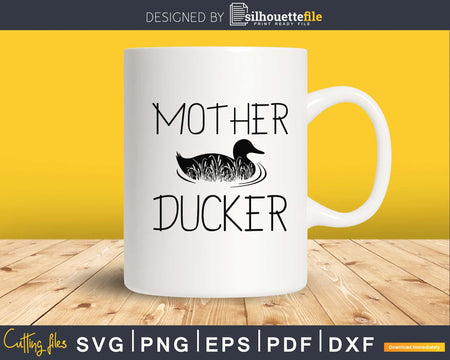 Mother Ducker’ hunting svg png digital cutting files