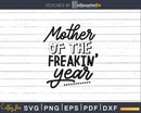 Mother of the Freakin’ Year Svg Funny Mother’s Day cut files