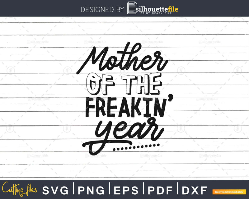 Mother of the Freakin’ Year Svg Funny Mother’s Day cut files
