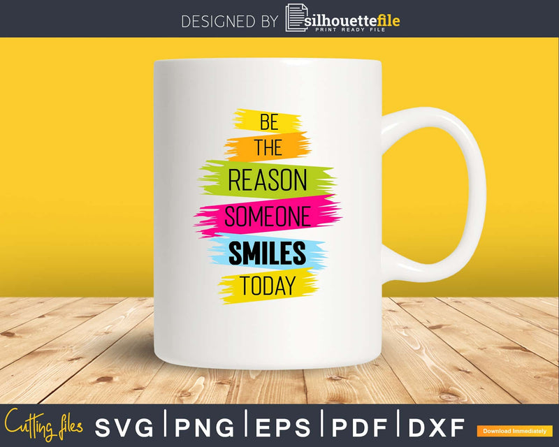 Motivation Be The Reason Someone SMILES Today Positive svg