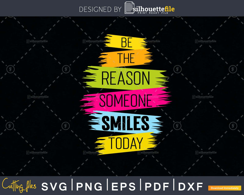 Motivation Be The Reason Someone SMILES Today Positive svg