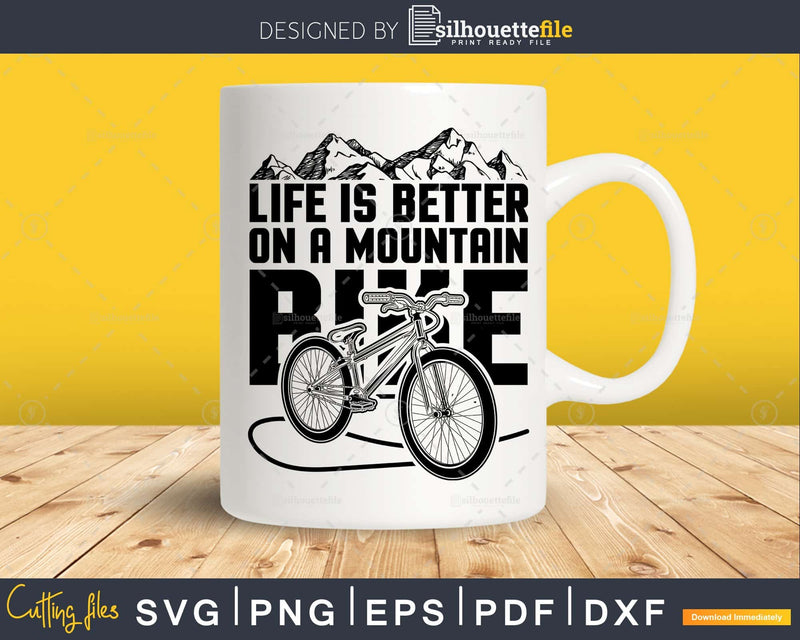 Mountain Biking slogan Life is Better on a Bike svg cut
