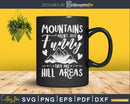 Mountains Aren’t Funny They Are Hill Areas Svg Dxf Cut Files