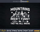 Mountains Aren’t Funny They’re Hill Areas Svg Dxf Cut Files