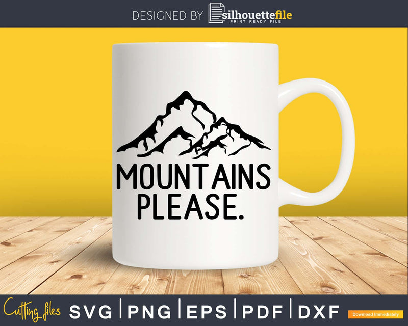 Mountains Please Outdoor Camping and Climbing svg cut files