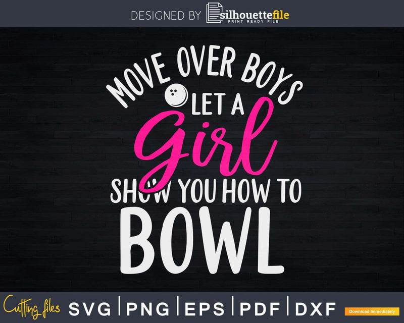 Move Over Boys Let A Girl Show you How to Bowl T-shirt