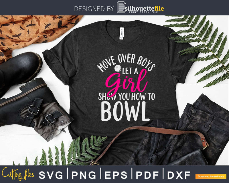 Move Over Boys Let A Girl Show you How to Bowl T-shirt
