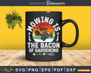 Mowing Is The Bacon Of Gardening Svg Dxf Cut Files