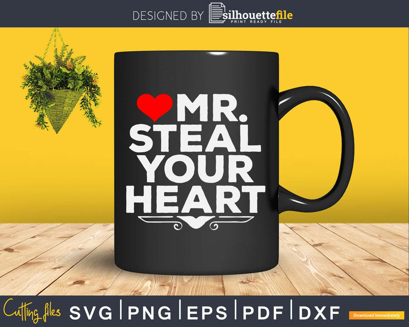 Mr. Steal Your Heart Valentine’s Day Svg Digital Cut Files