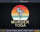 Murder Yoga Vintage Retro Funny Svg Instant Cut Files