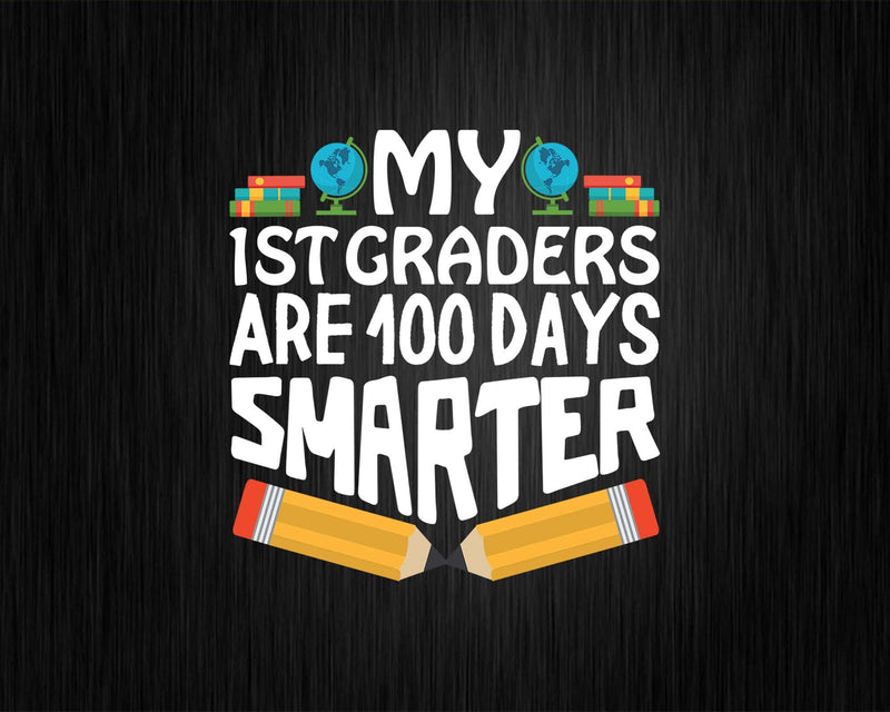 My 1st Graders Are 100 Days Smarter Svg T-shirt Editable