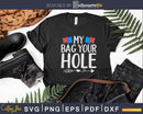 My Bag Your Hole Funny Cornhole Svg Dxf Cut File