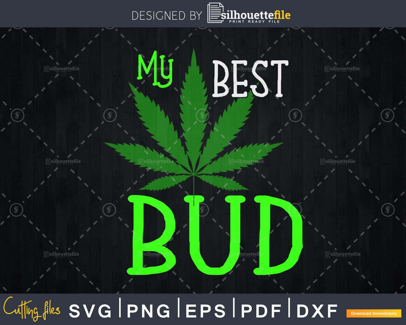 My Best Bud svg Marijuana Cannabis printable cut files