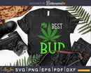 My Best Bud svg Marijuana Cannabis printable cut files