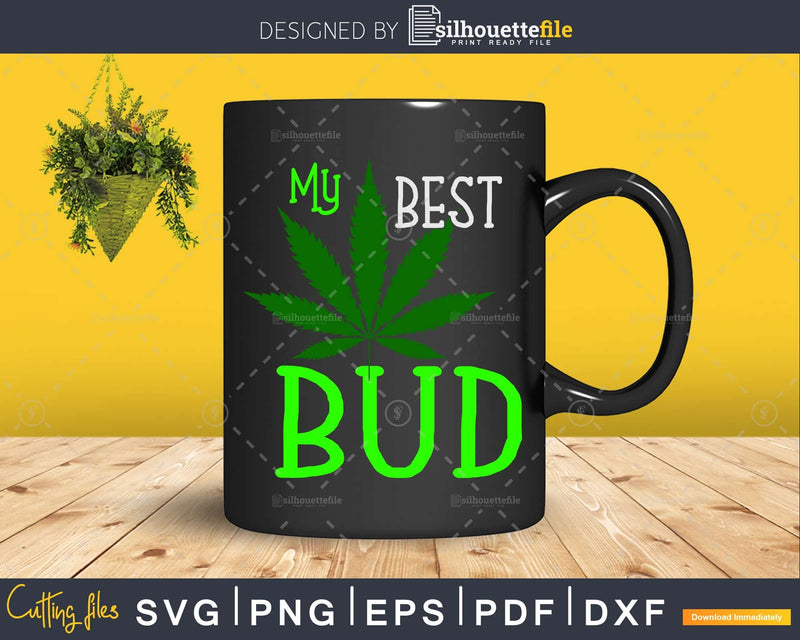 My Best Bud svg Marijuana Cannabis printable cut files