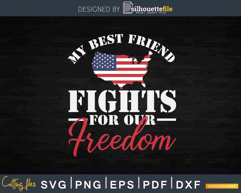 My Best Friend Fights for Our Freedom military friend Svg
