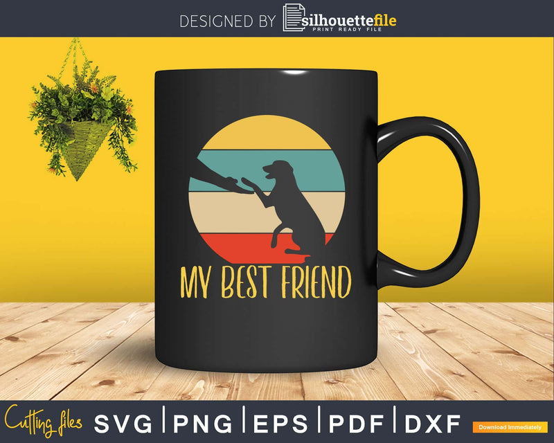 My Best Friend Retro Style Dog Svg Printable Cutting Files